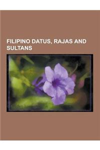 Filipino Datus, Rajas and Sultans: Azim Ud-Din II of Sulu, Azim Ud-Din I of Sulu, Datu, Datu Daya, Datu Sikatuna, Dayang Kalangitan, Farouk Sharif, Ir