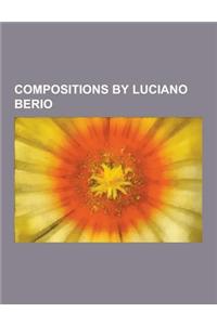 Compositions by Luciano Berio: Chamber Music (Berio), Cinque Variazione (Berio), Circles (Berio), Differences (Berio), Due Pezzi (Berio), Epifanie (B