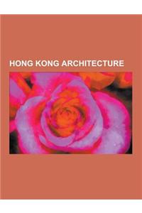Hong Kong Architecture: Architecture Firms of Hong Kong, Buildings and Structures in Hong Kong, Hong Kong Architects, Housing in Hong Kong, La