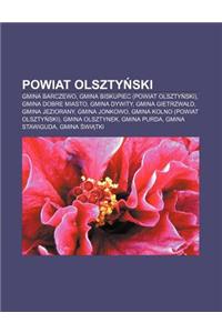 Powiat Olszty Ski: Gmina Barczewo, Gmina Biskupiec (Powiat Olszty Ski), Gmina Dobre Miasto, Gmina Dywity, Gmina Gietrzwa D, Gmina Jeziora