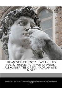 The Most Influential Gay Figures, Vol. 3, Including Virginia Woolf, Alexander the Great, Hadrian and More