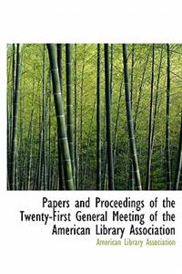 Papers and Proceedings of the Twenty-First General Meeting of the American Library Association