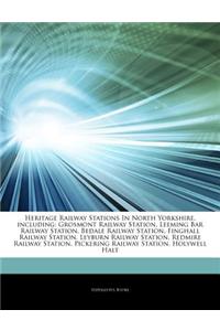 Articles on Heritage Railway Stations in North Yorkshire, Including: Grosmont Railway Station, Leeming Bar Railway Station, Bedale Railway Station, Fi