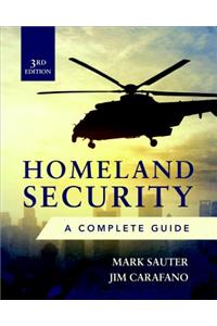 Homeland Security, Third Edition: A Complete Guide