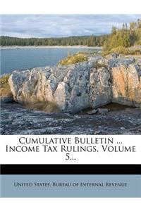 Cumulative Bulletin ... Income Tax Rulings, Volume 5...
