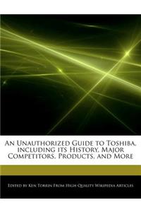 An Unauthorized Guide to Toshiba, Including Its History, Major Competitors, Products, and More