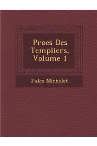 Proc S Des Templiers, Volume 1