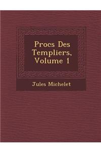 Proc?s Des Templiers, Volume 1