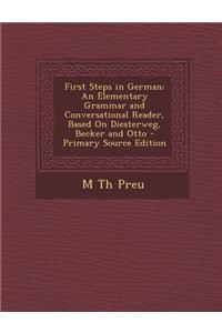 First Steps in German: An Elementary Grammar and Conversational Reader, Based on Diesterweg, Becker and Otto