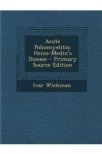 Acute Poliomyelitis: Heine-Medin's Disease