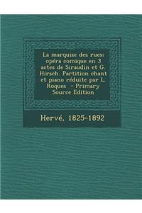 La Marquise Des Rues; Opera Comique En 3 Actes de Siraudin Et G. Hirsch. Partition Chant Et Piano Reduite Par L. Roques