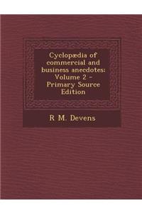 Cyclopaedia of Commercial and Business Anecdotes; Volume 2