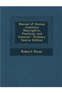Manual of Human Anatomy: Descriptive, Practical, and General