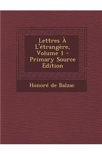 Lettres A L'Etrangere, Volume 1