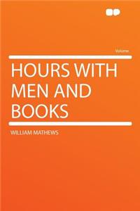 Hours with Men and Books