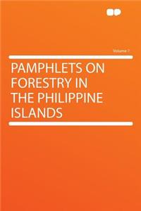 Pamphlets on Forestry in the Philippine Islands Volume 7