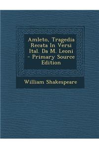 Amleto, Tragedia Recata in Versi Ital. Da M. Leoni