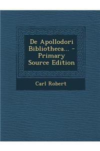 de Apollodori Bibliotheca...