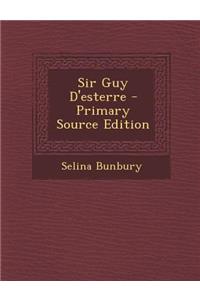 Sir Guy D'Esterre - Primary Source Edition