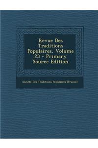 Revue Des Traditions Populaires, Volume 23 - Primary Source Edition