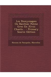 Les Dionysiaques Ou Bacchus