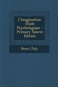 L'Imagination: Etude Psychologique