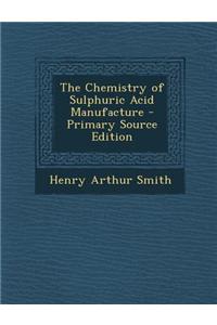 The Chemistry of Sulphuric Acid Manufacture