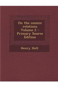 On the Cosmic Relations Volume 2