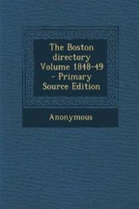 The Boston Directory Volume 1848-49 - Primary Source Edition
