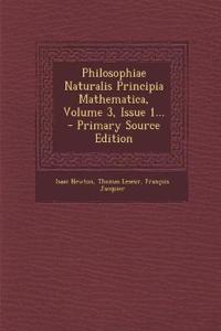 Philosophiae Naturalis Principia Mathematica, Volume 3, Issue 1...