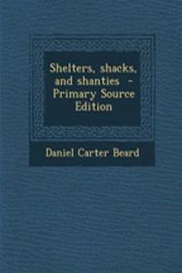Shelters, Shacks, and Shanties
