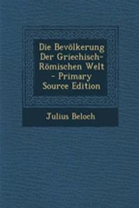 Die Bevolkerung Der Griechisch-Romischen Welt - Primary Source Edition