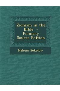Zionism in the Bible - Primary Source Edition
