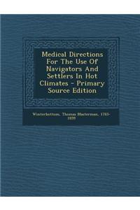 Medical Directions for the Use of Navigators and Settlers in Hot Climates