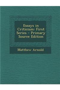 Essays in Criticism: First Series - Primary Source Edition