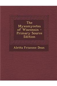 The Myxomycetes of Wisconsin - Primary Source Edition