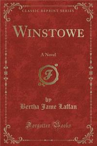 Winstowe: A Novel (Classic Reprint)