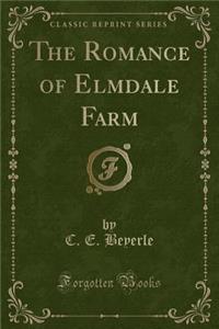 The Romance of Elmdale Farm (Classic Reprint)
