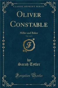 Oliver Constable, Vol. 1 of 3: Miller and Baker (Classic Reprint)