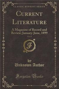 Current Literature, Vol. 25