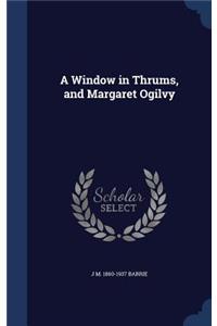 A Window in Thrums, and Margaret Ogilvy