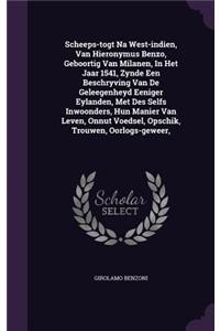 Scheeps-togt Na West-indien, Van Hieronymus Benzo, Geboortig Van Milanen, In Het Jaar 1541, Zynde Een Beschryving Van De Geleegenheyd Eeniger Eylanden, Met Des Selfs Inwoonders, Hun Manier Van Leven, Onnut Voedsel, Opschik, Trouwen, Oorlogs-geweer,