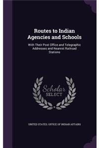 Routes to Indian Agencies and Schools
