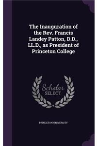 Inauguration of the Rev. Francis Landey Patton, D.D., LL.D., as President of Princeton College