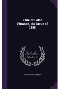 True or False Finance, the Issue of 1888