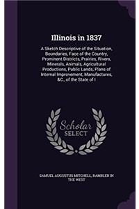 ILLINOIS IN 1837: A SKETCH DESCRIPTIVE O