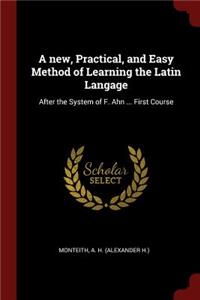 new, Practical, and Easy Method of Learning the Latin Langage