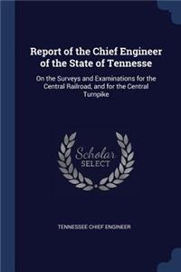 Report of the Chief Engineer of the State of Tennesse