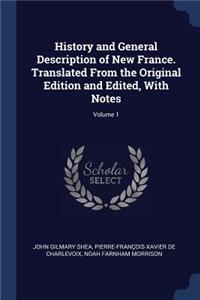 History and General Description of New France. Translated from the Original Edition and Edited, with Notes; Volume 1