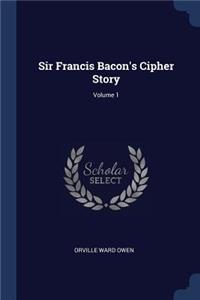 Sir Francis Bacon's Cipher Story; Volume 1